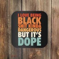 I Love Being Black History Kinda Dangerous But It's Dope Gift Coaster thumb 0