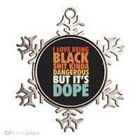 I Love Being Black History Kinda Dangerous But It's Dope Gift Ornament thumb 0