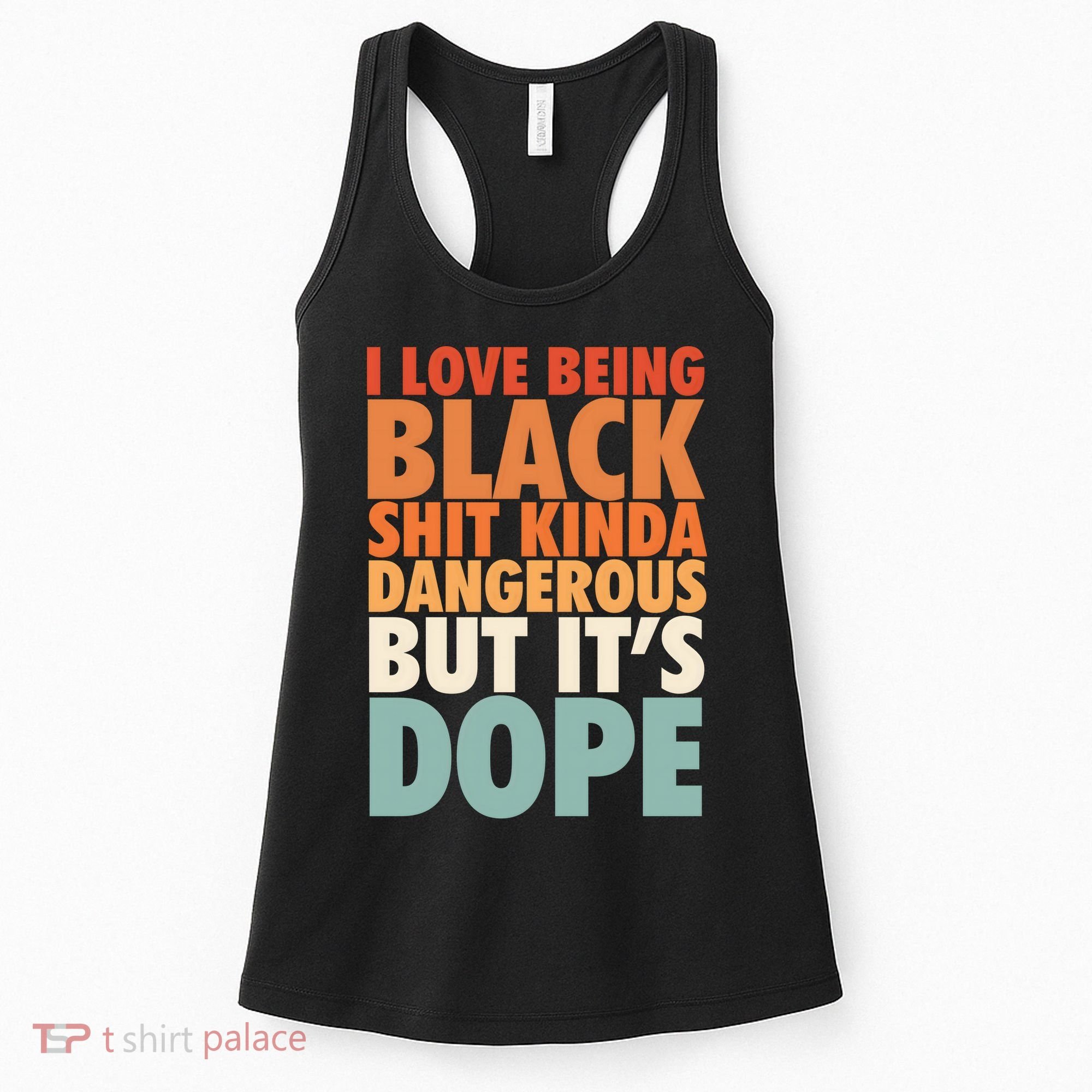 I Love Being Black History Kinda Dangerous But It's Dope Gift Women's Tank Top