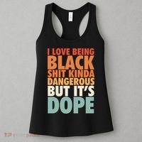 I Love Being Black History Kinda Dangerous But It's Dope Gift Women's Tank Top thumb 3