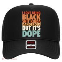 I Love Being Black History Kinda Dangerous But It's Dope Gift Hat thumb 0