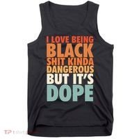 I Love Being Black History Kinda Dangerous But It's Dope Gift Tank Top thumb 0