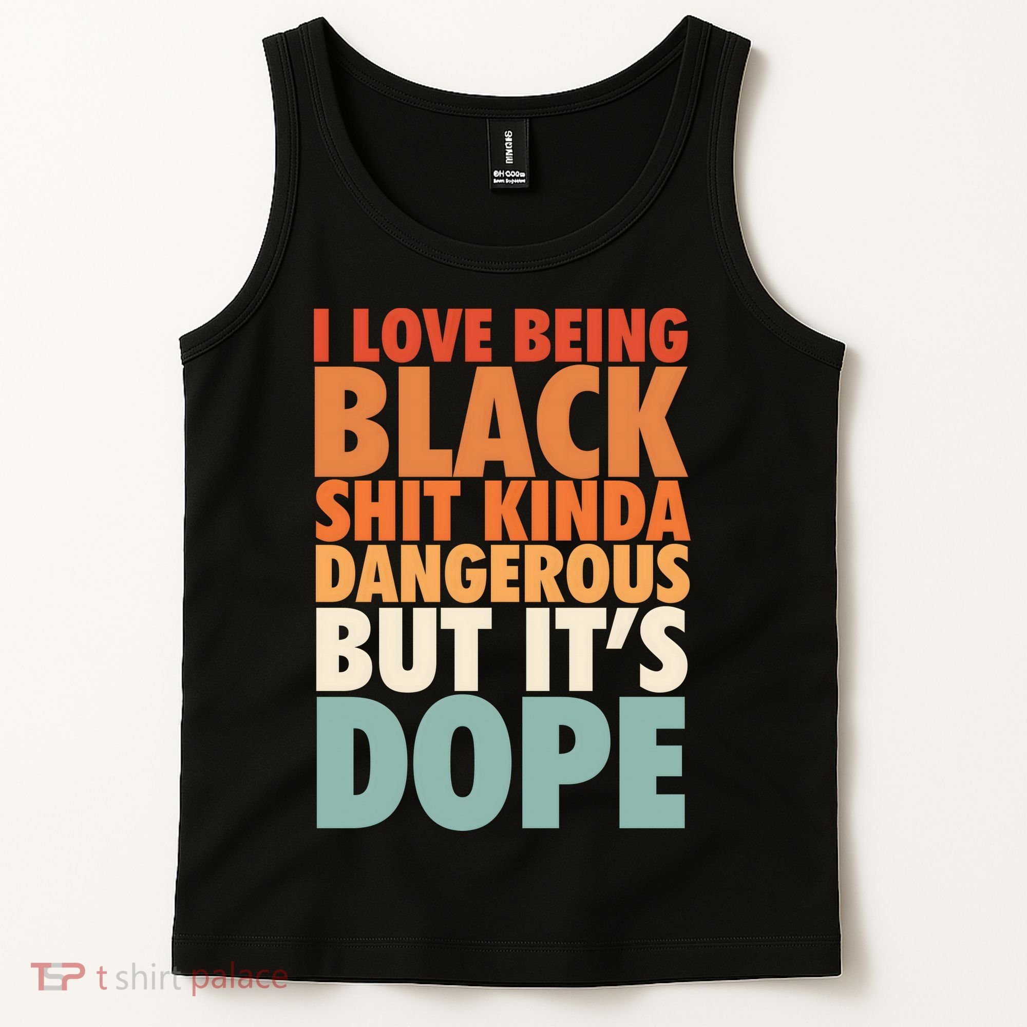 I Love Being Black History Kinda Dangerous But It's Dope Gift Tank Top
