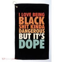 I Love Being Black History Kinda Dangerous But It's Dope Gift Golf Towel thumb 0