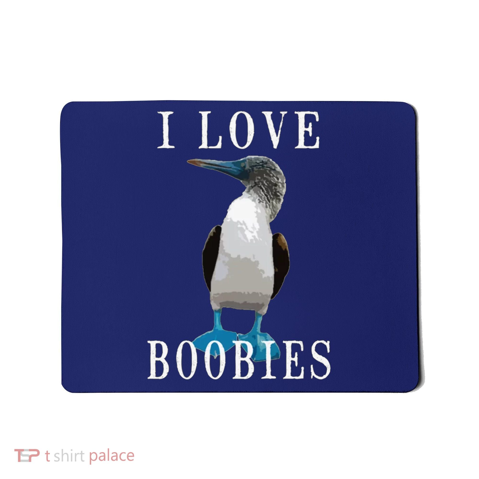 I Love Boobies Blue Footed Boobie Bird Mousepad