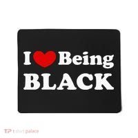 I Love Being Black I Like To Be Black Mousepad thumb 0