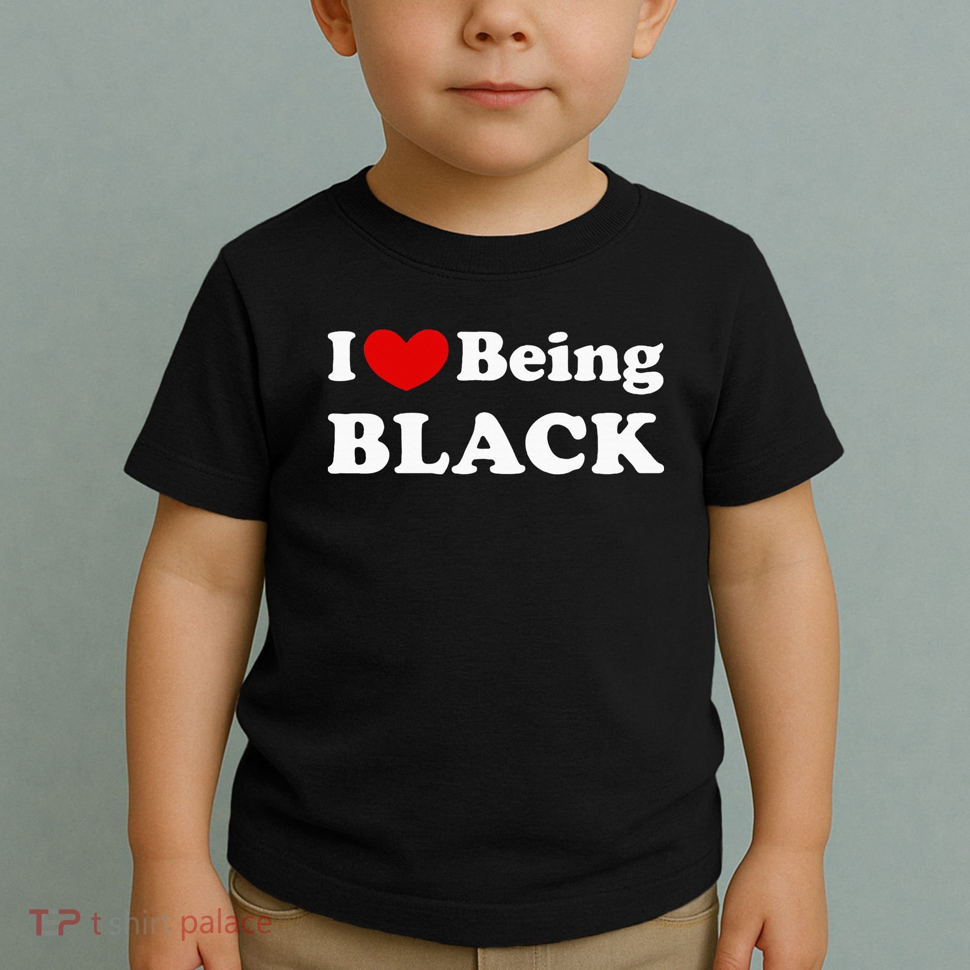 I Love Being Black I Like To Be Black Toddler T-Shirt