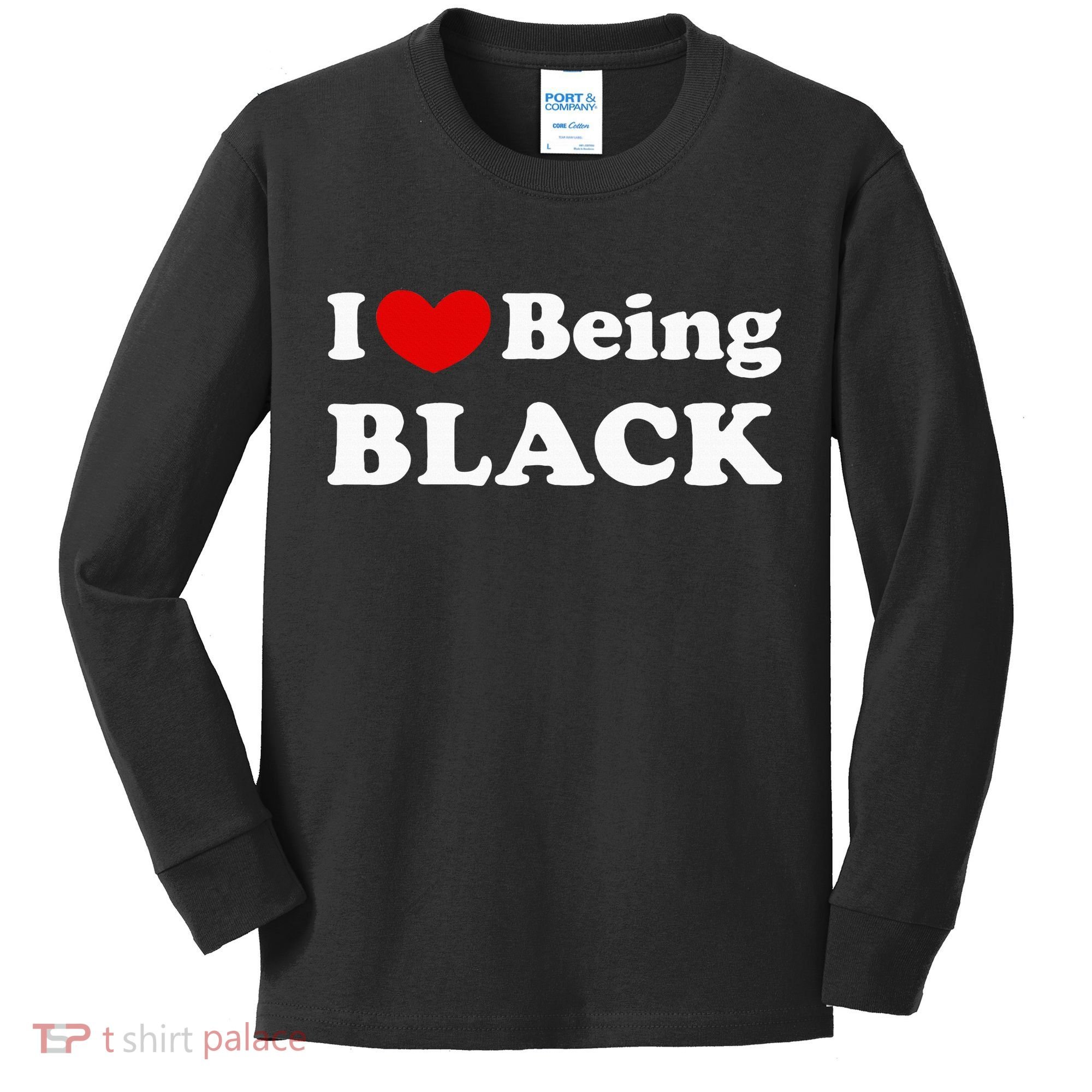 I Love Being Black I Like To Be Black Kids Long Sleeve Shirt