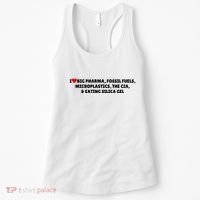 I Love Big Pharma Fossil Fuels Microplastics The Cia & Eating Silica Gel Women's Tank Top thumb 0