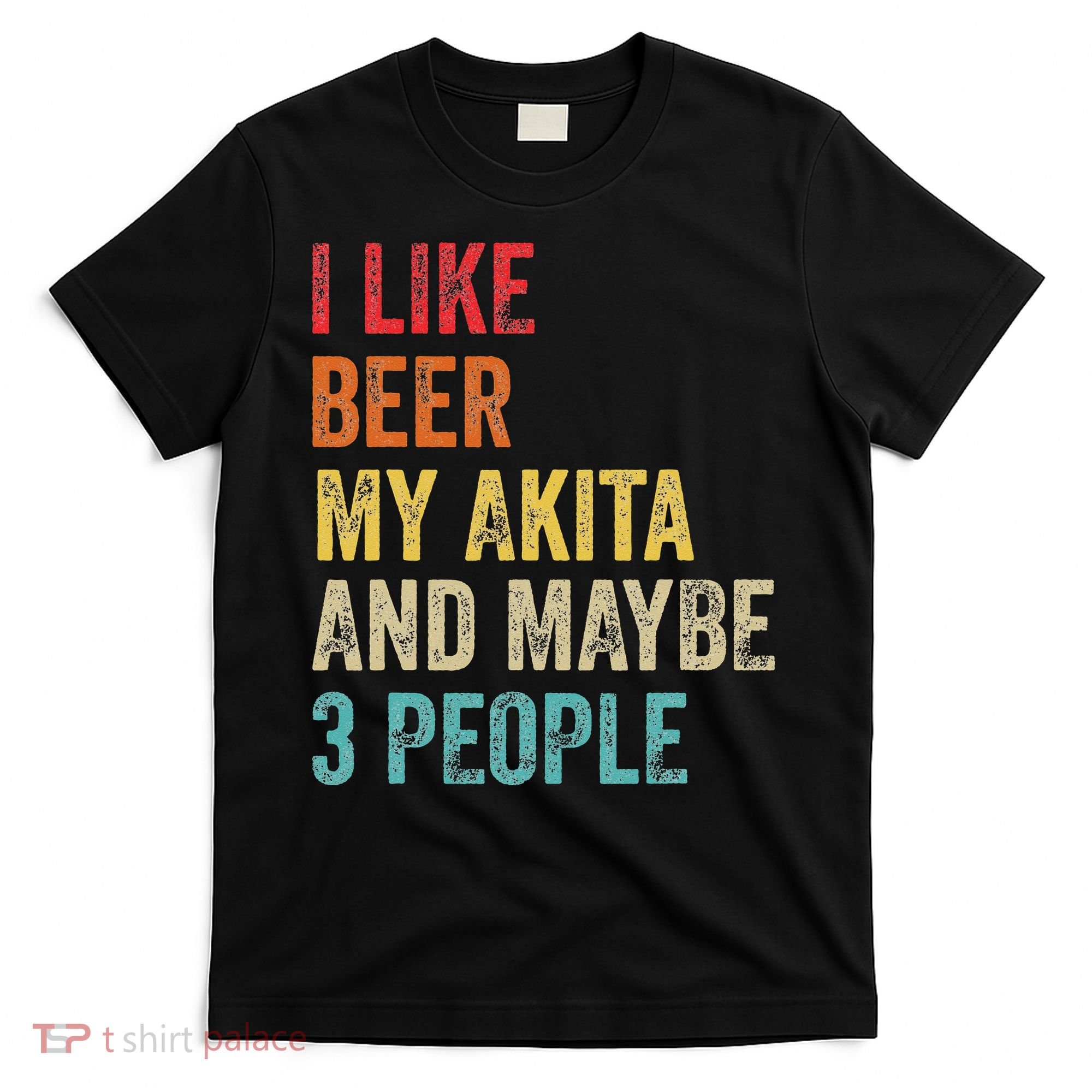 I Like Beer My Akita & Maybe 3 People Dog Owner T-Shirt