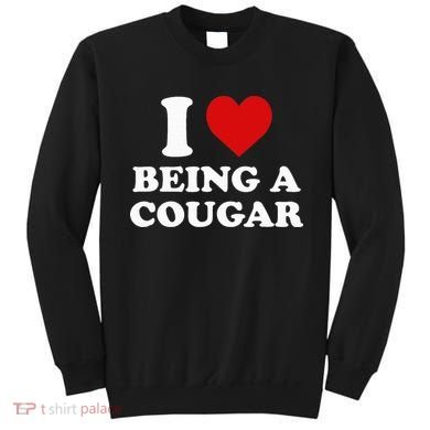 I Love Being A Cougar I Heart Being A Cougar  Sweatshirt