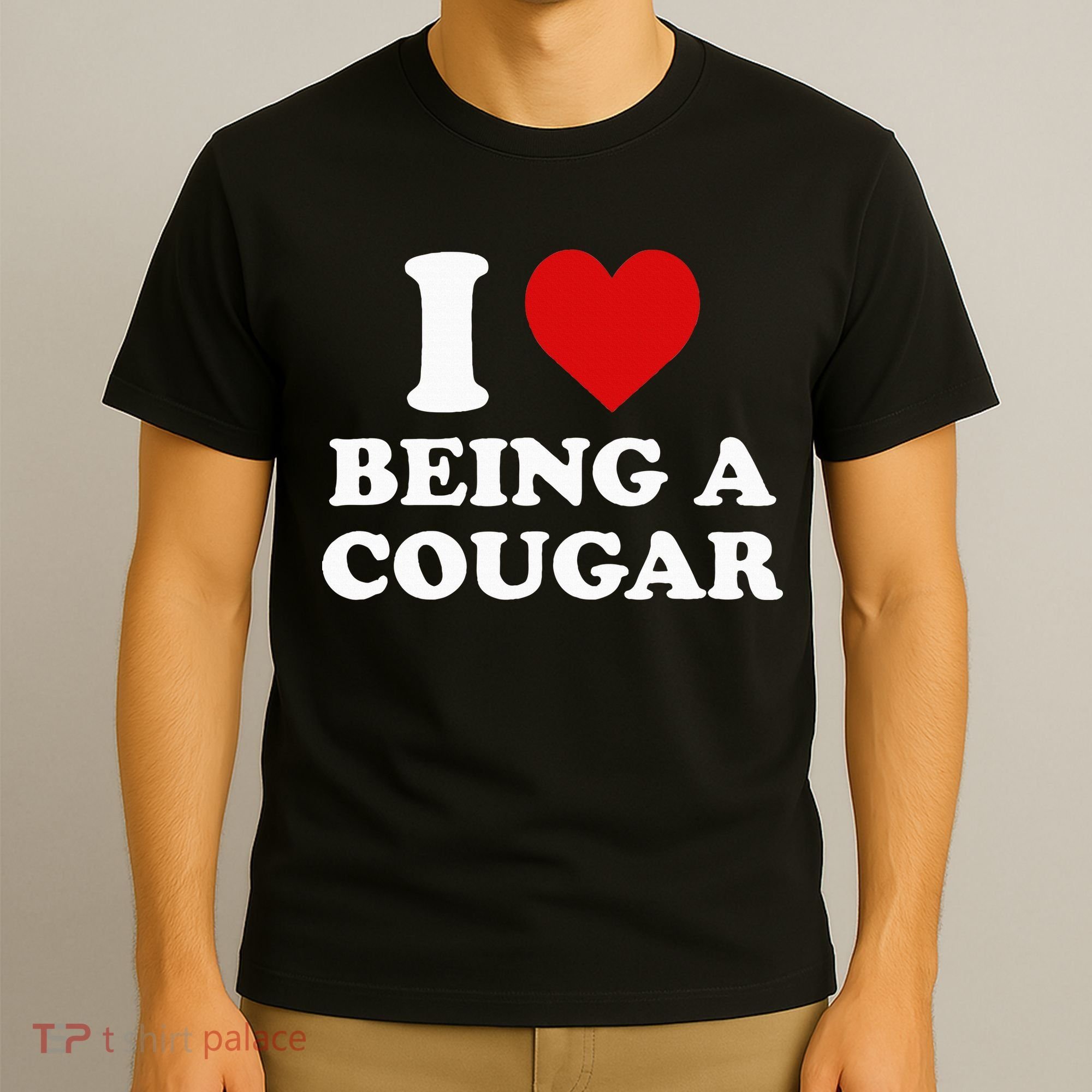 I Love Being A Cougar I Heart Being A Cougar  T-Shirt