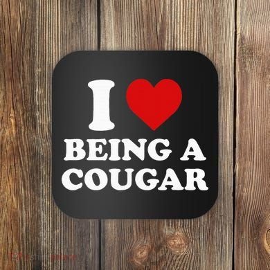 I Love Being A Cougar I Heart Being A Cougar  Coaster