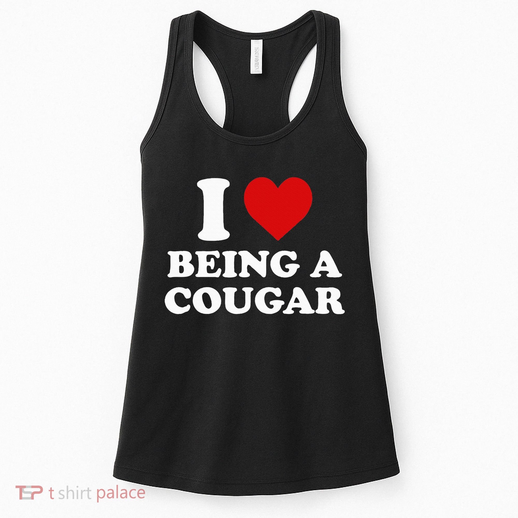 I Love Being A Cougar I Heart Being A Cougar  Women's Tank Top