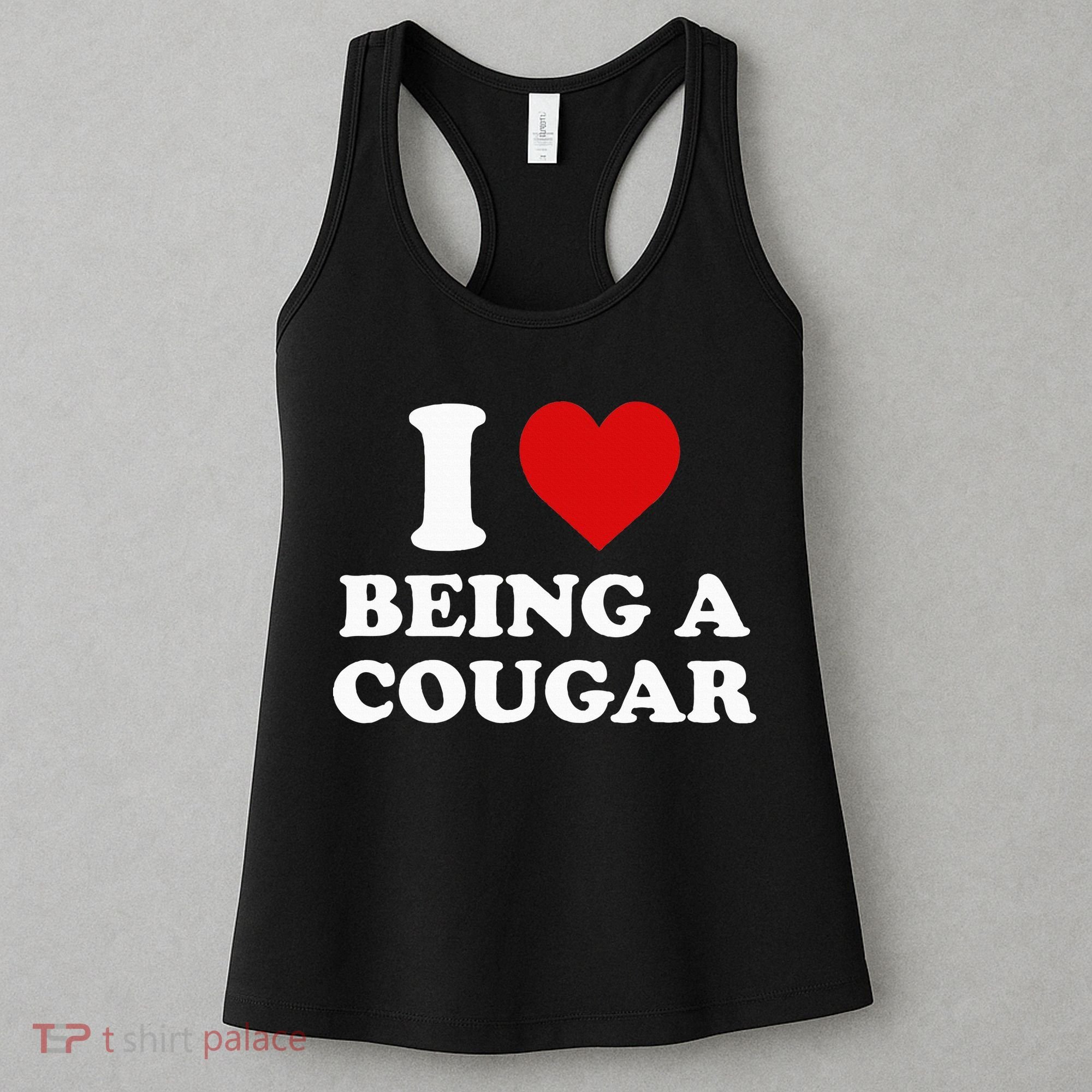 I Love Being A Cougar I Heart Being A Cougar  Women's Tank Top