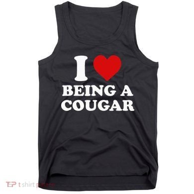 I Love Being A Cougar I Heart Being A Cougar  Tank Top