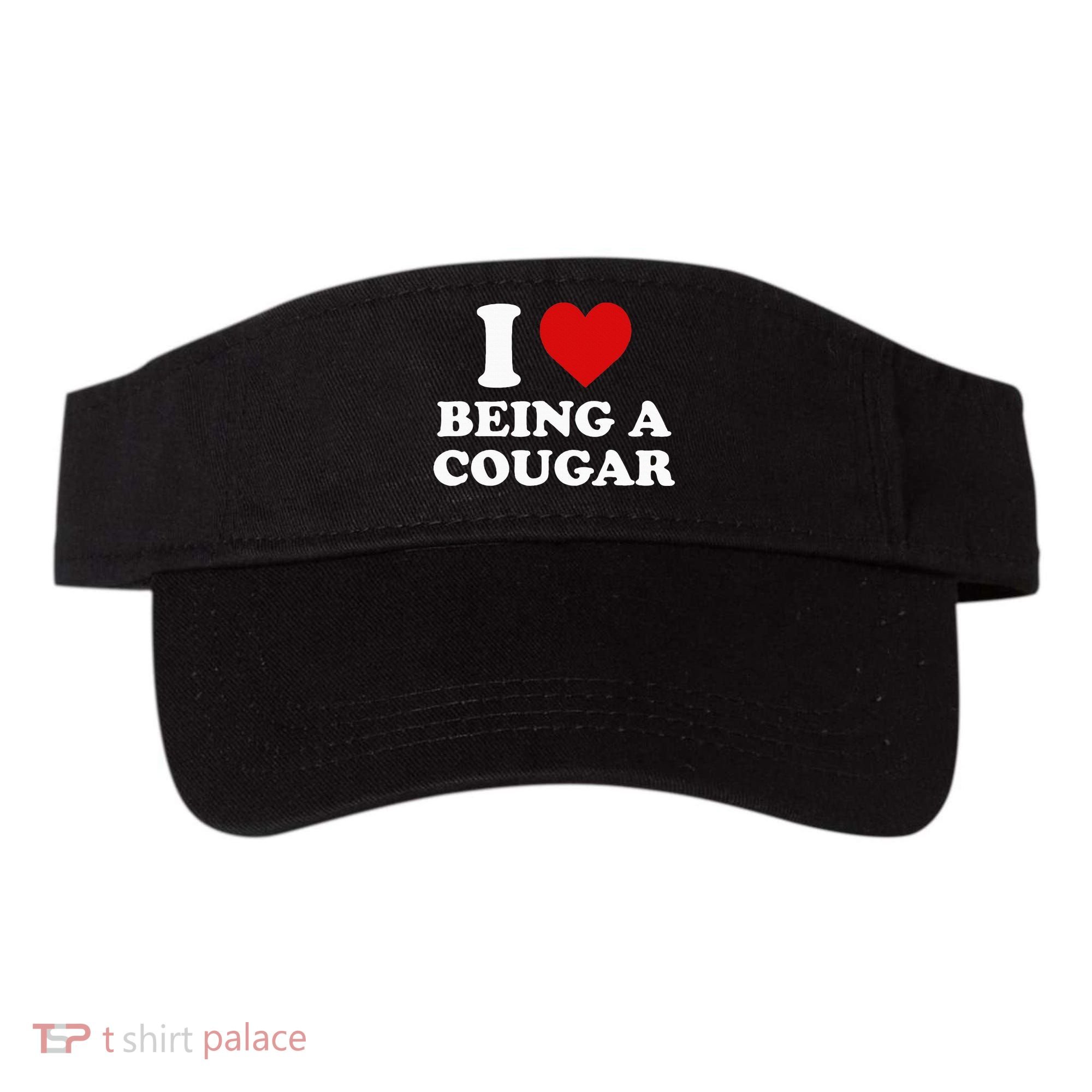 I Love Being A Cougar I Heart Being A Cougar  Visor