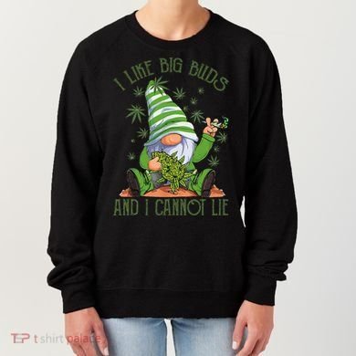 I Like Big Buds And I Cannot Lie Marijuana Cannabis Weed 420 Women's Sweatshirt