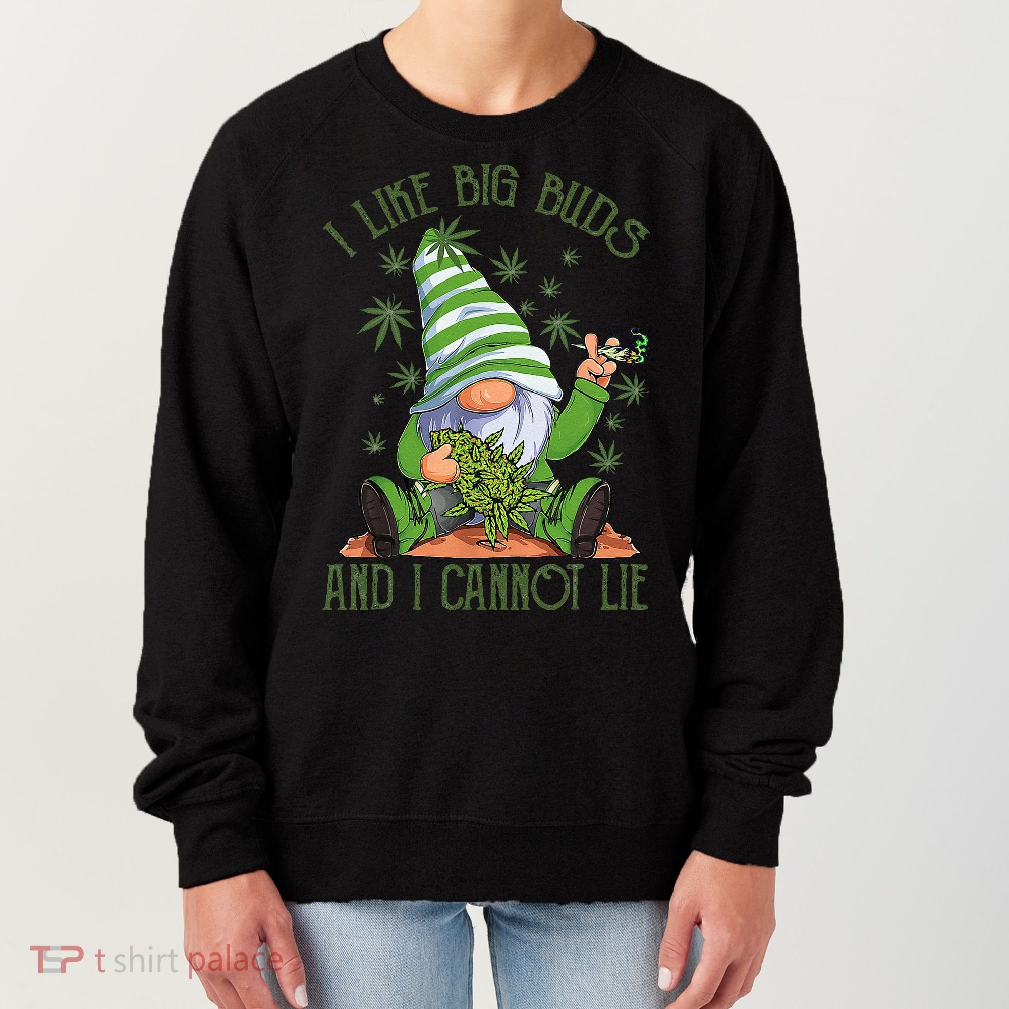 I Like Big Buds And I Cannot Lie Marijuana Cannabis Weed 420 Women's Sweatshirt