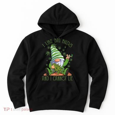 I Like Big Buds And I Cannot Lie Marijuana Cannabis Weed 420 Hoodie