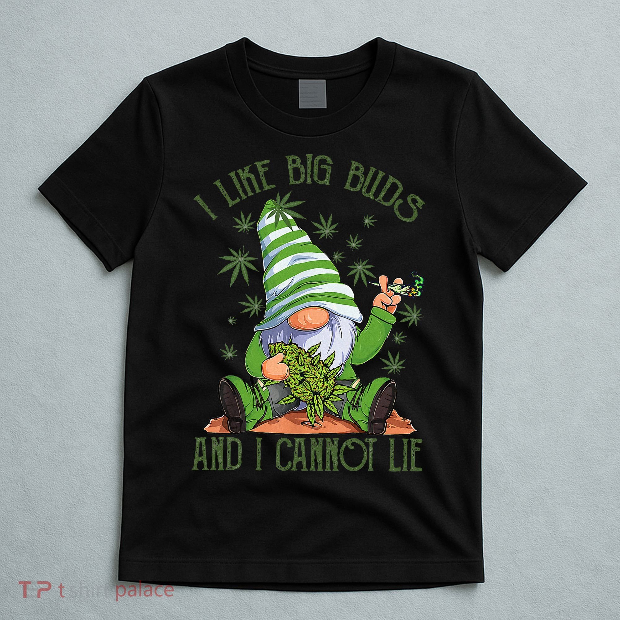 I Like Big Buds And I Cannot Lie Marijuana Cannabis Weed 420 T-Shirt
