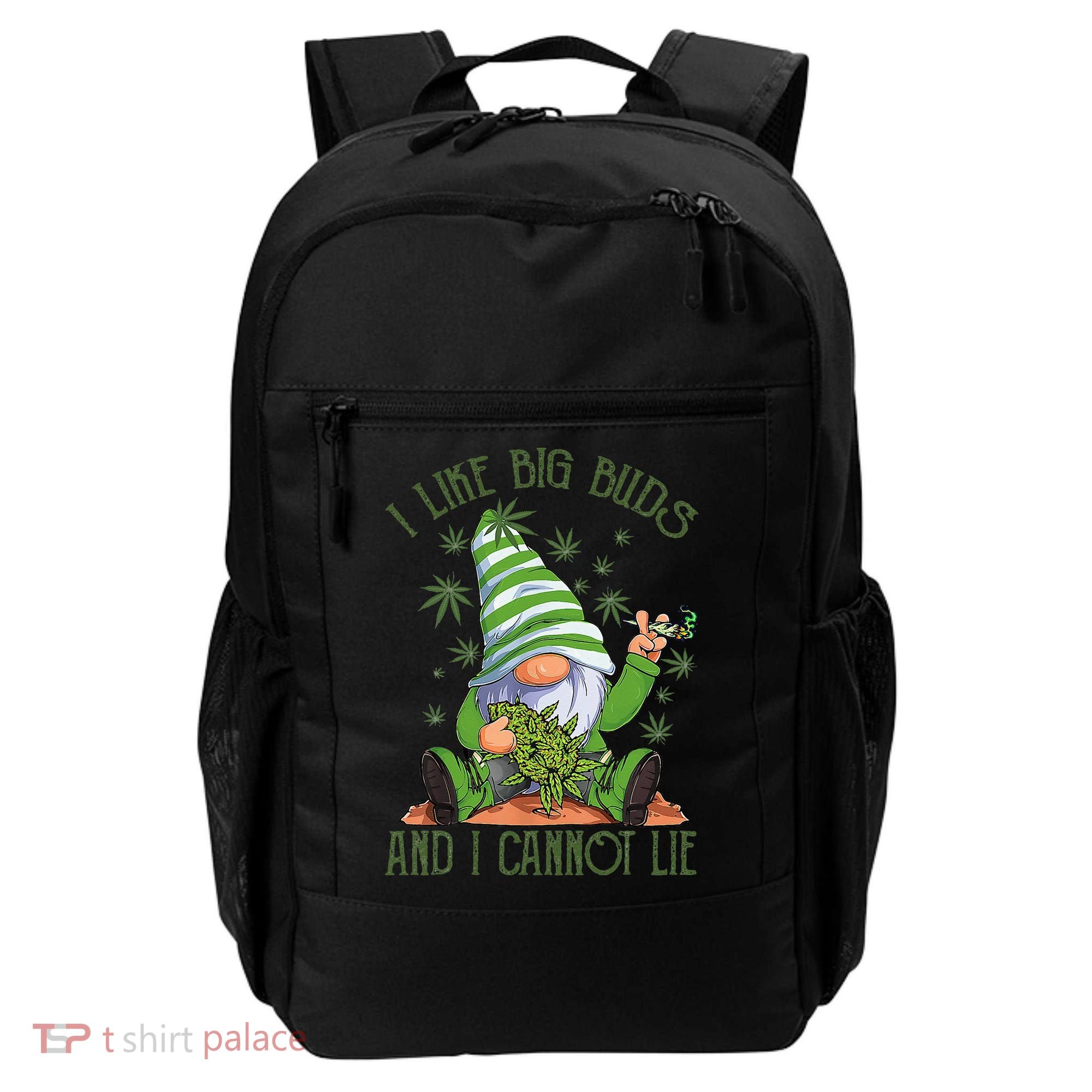 I Like Big Buds And I Cannot Lie Marijuana Cannabis Weed 420 Backpack