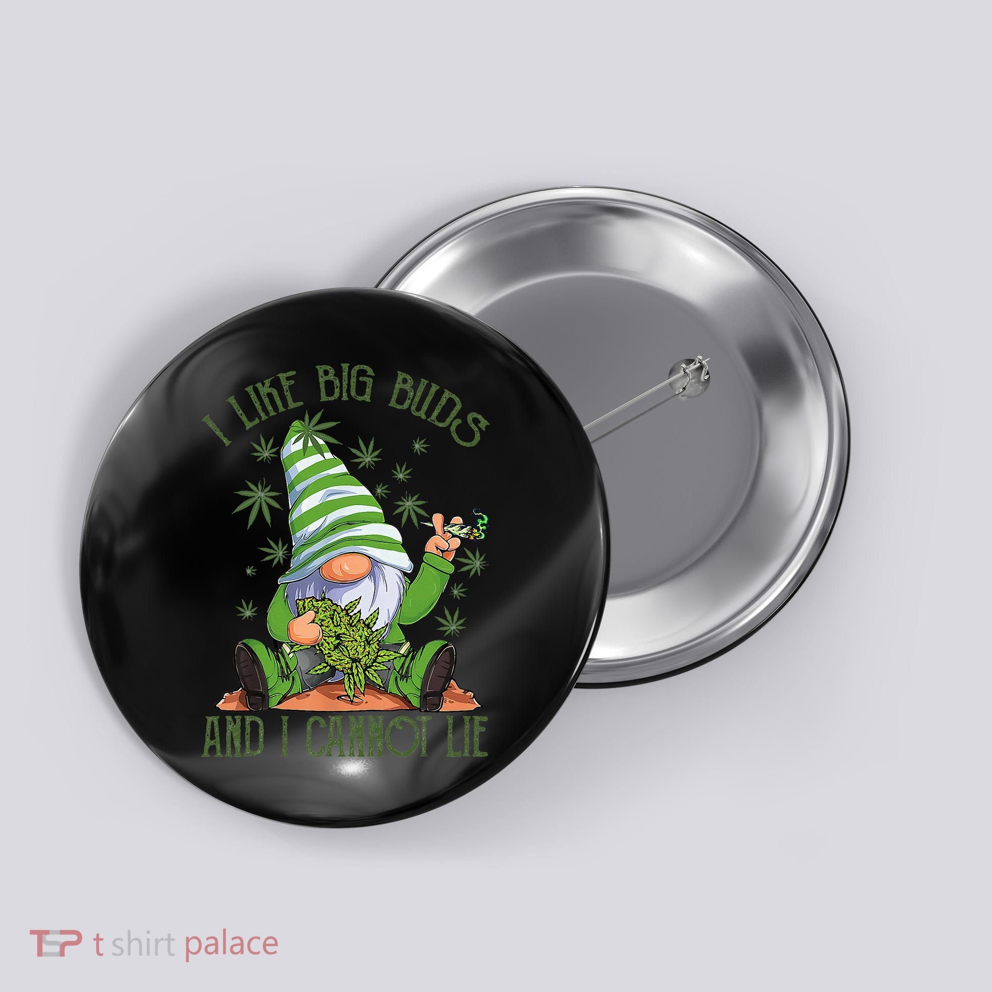 I Like Big Buds And I Cannot Lie Marijuana Cannabis Weed 420 Button