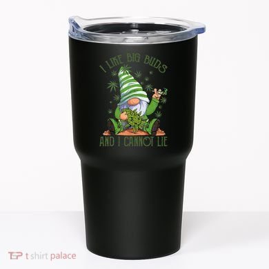 I Like Big Buds And I Cannot Lie Marijuana Cannabis Weed 420 Tumbler