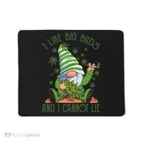 I Like Big Buds And I Cannot Lie Marijuana Cannabis Weed 420 Mousepad thumb 0