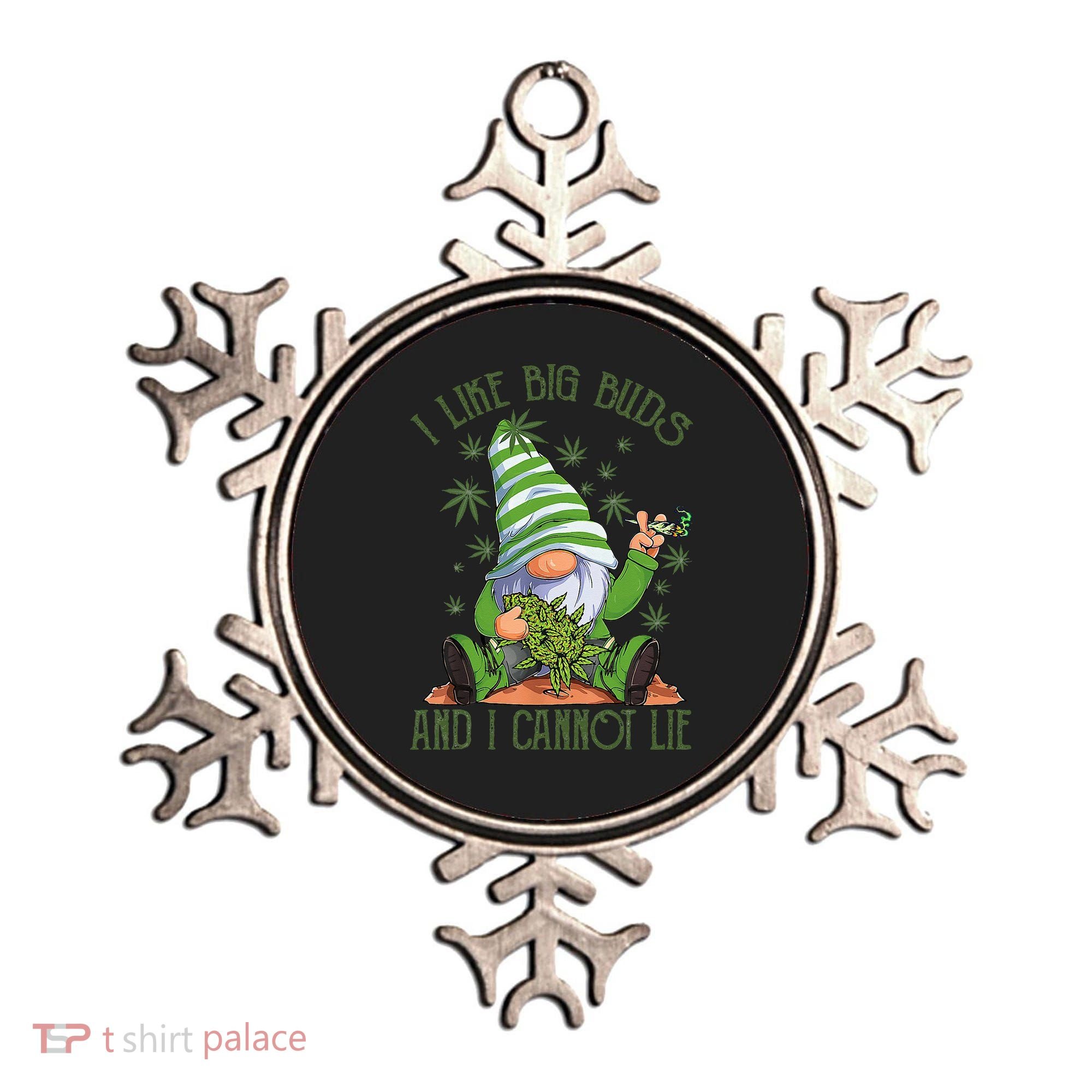 I Like Big Buds And I Cannot Lie Marijuana Cannabis Weed 420 Ornament