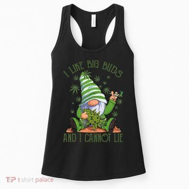 I Like Big Buds And I Cannot Lie Marijuana Cannabis Weed 420 Women's Tank Top