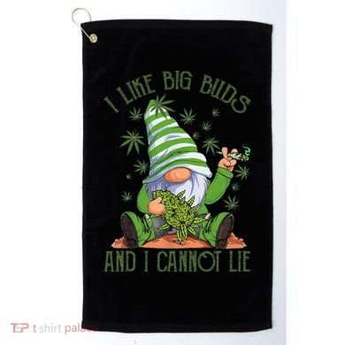 I Like Big Buds And I Cannot Lie Marijuana Cannabis Weed 420 Golf Towel