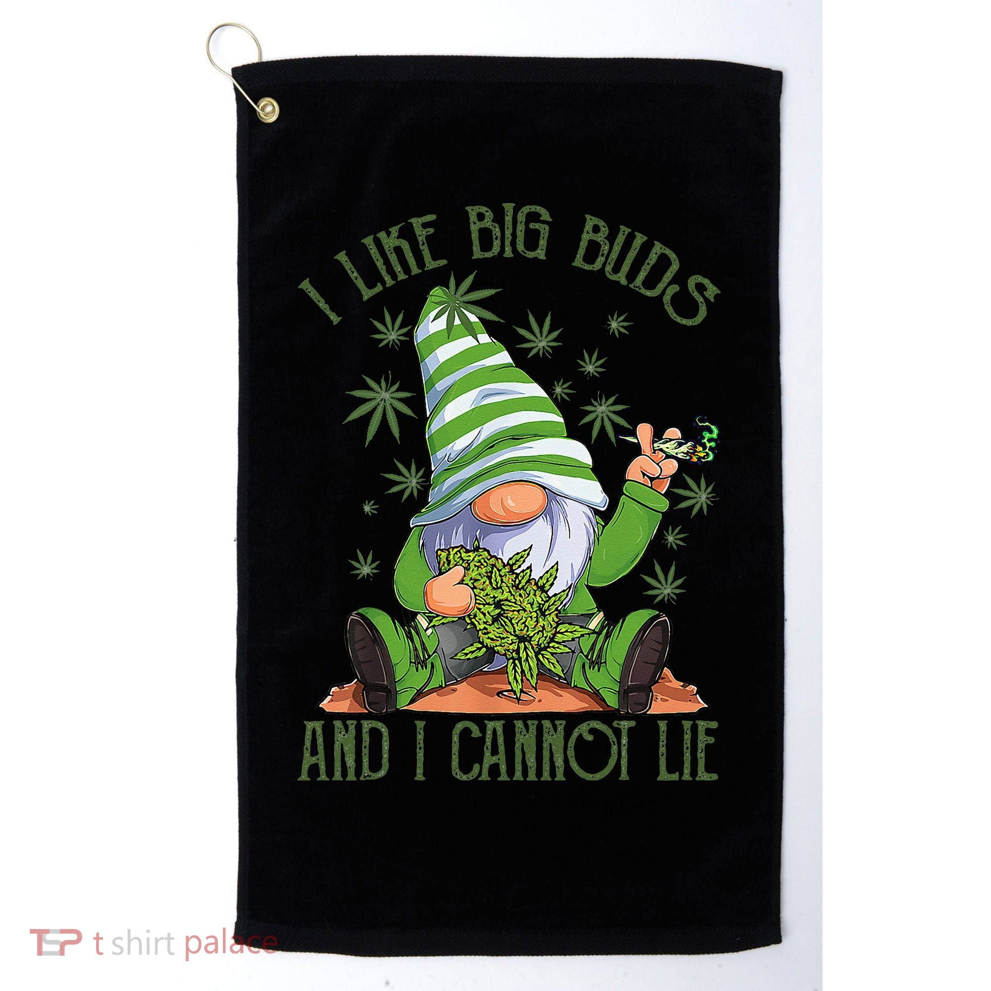 I Like Big Buds And I Cannot Lie Marijuana Cannabis Weed 420 Golf Towel