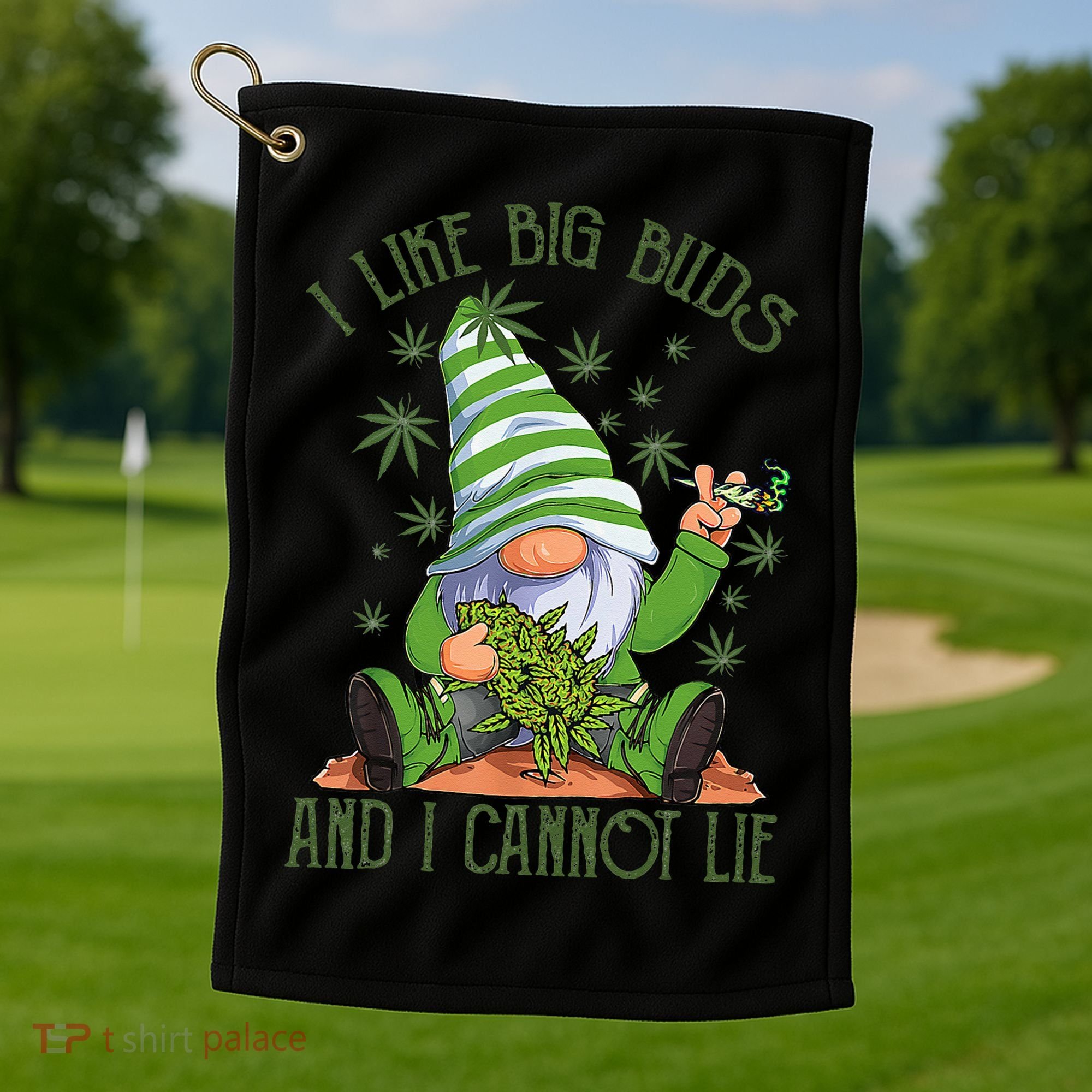 I Like Big Buds And I Cannot Lie Marijuana Cannabis Weed 420 Golf Towel