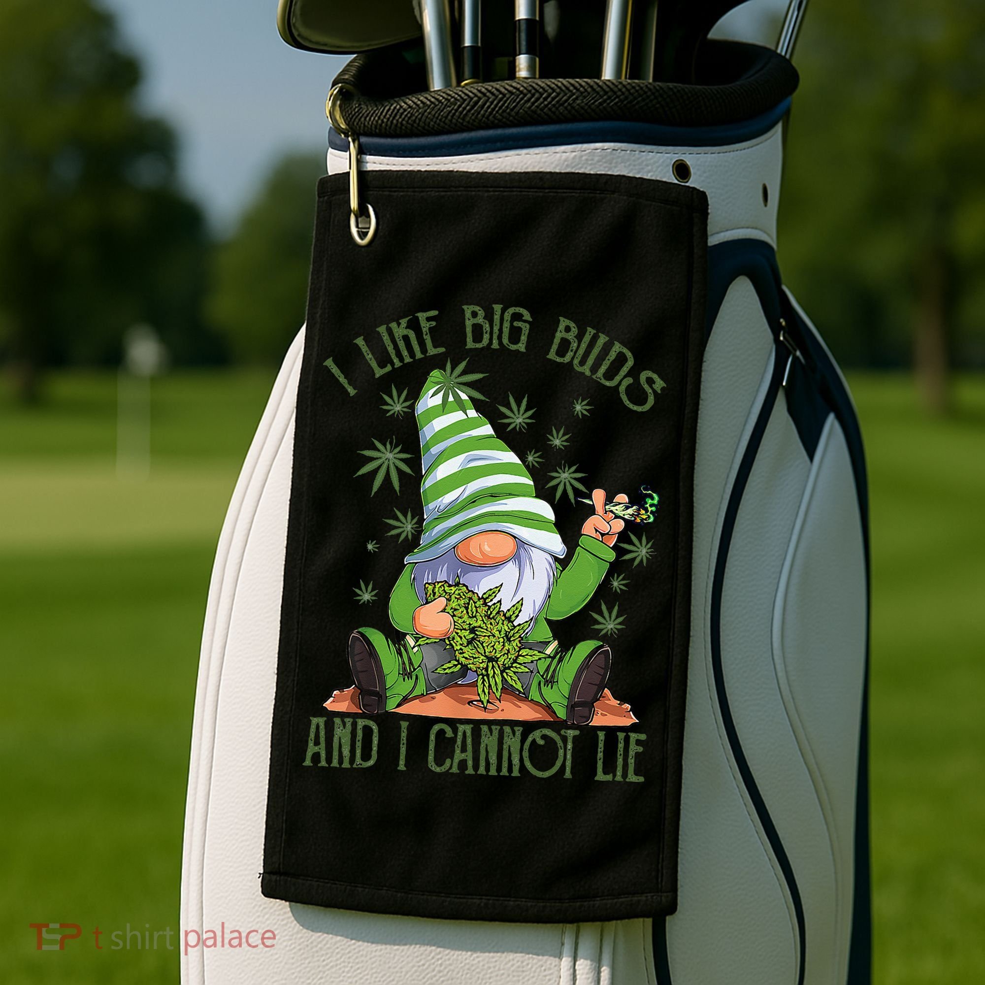 I Like Big Buds And I Cannot Lie Marijuana Cannabis Weed 420 Golf Towel