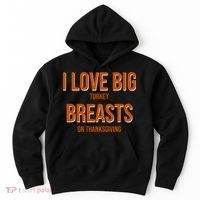 I Love Big Turkey Breasts On Thanksgiving Hoodie thumb 0