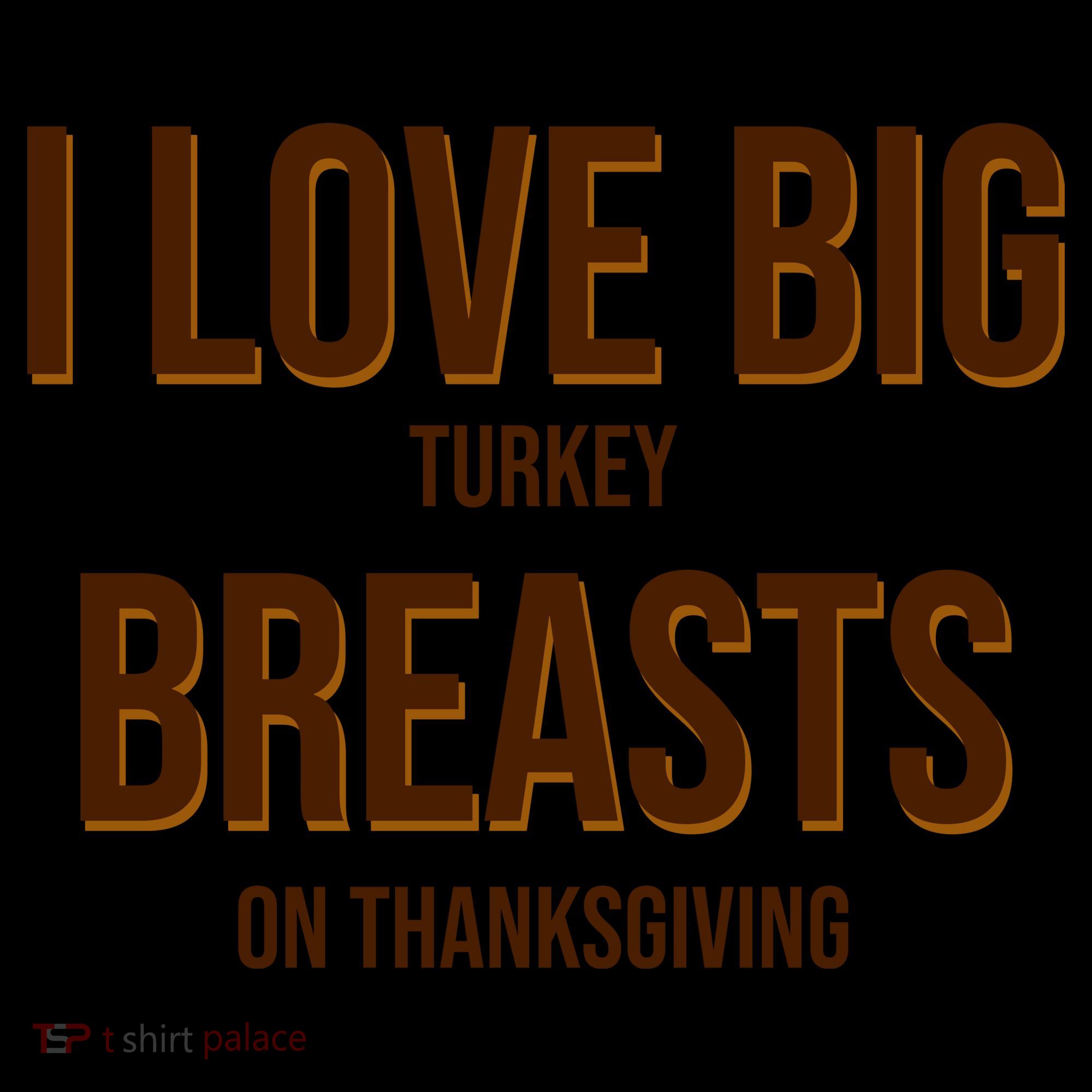 I Love Big Turkey Breasts On Thanksgiving Coffee Mug