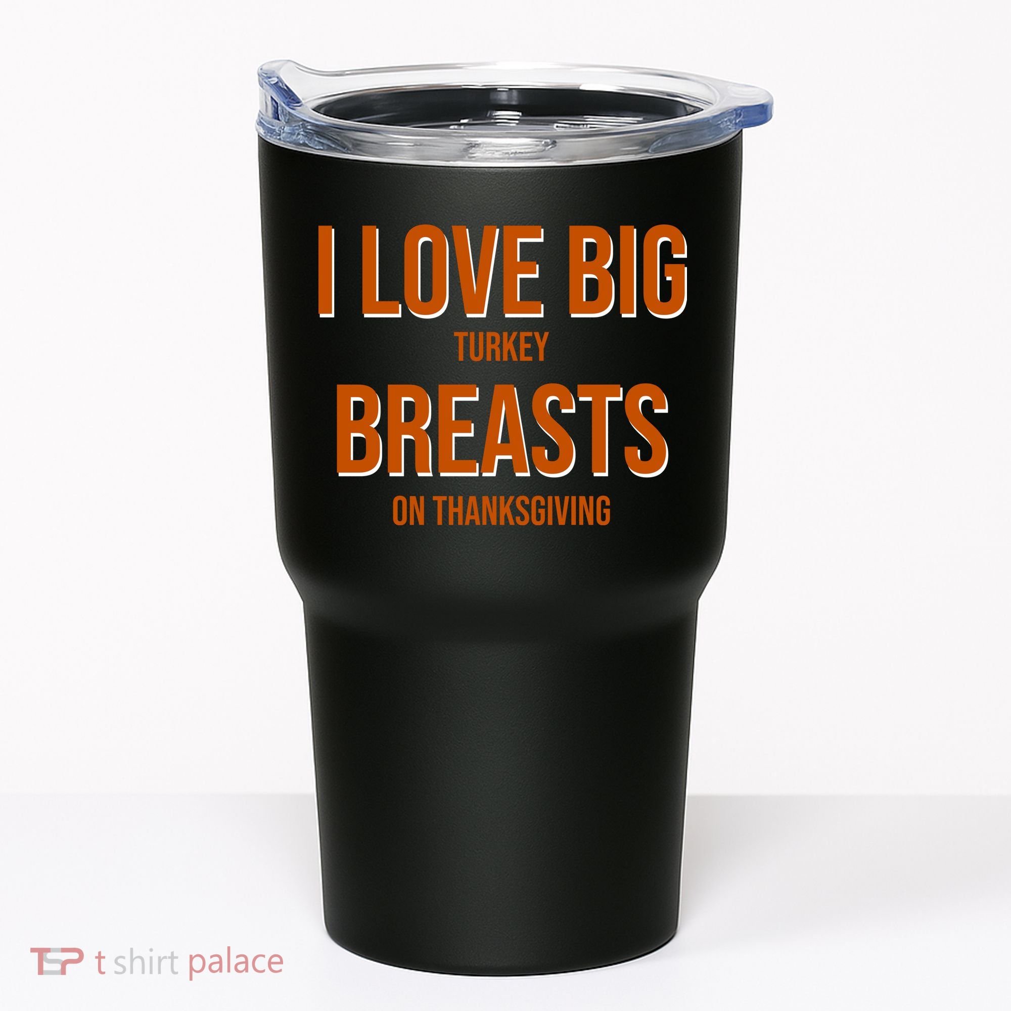 I Love Big Turkey Breasts On Thanksgiving Tumbler