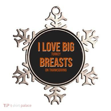 I Love Big Turkey Breasts On Thanksgiving Ornament