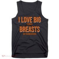 I Love Big Turkey Breasts On Thanksgiving Tank Top thumb 0