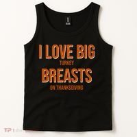 I Love Big Turkey Breasts On Thanksgiving Tank Top thumb 2