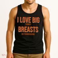 I Love Big Turkey Breasts On Thanksgiving Tank Top thumb 3
