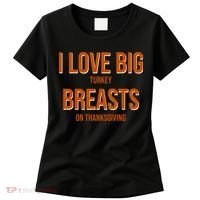I Love Big Turkey Breasts On Thanksgiving Women's T-Shirt thumb 0