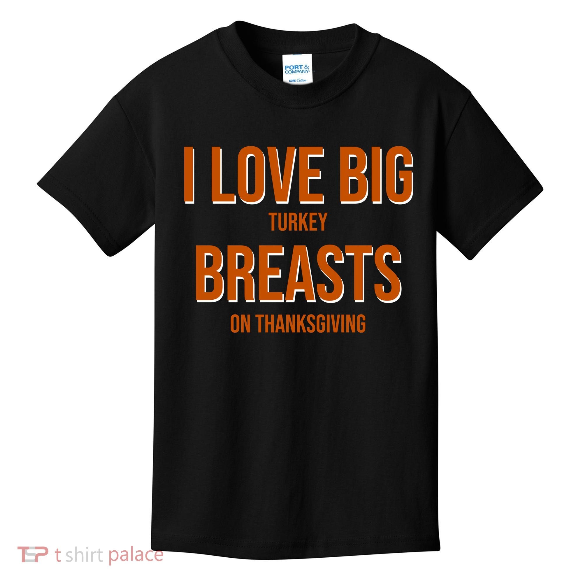 I Love Big Turkey Breasts On Thanksgiving Kids T-Shirt