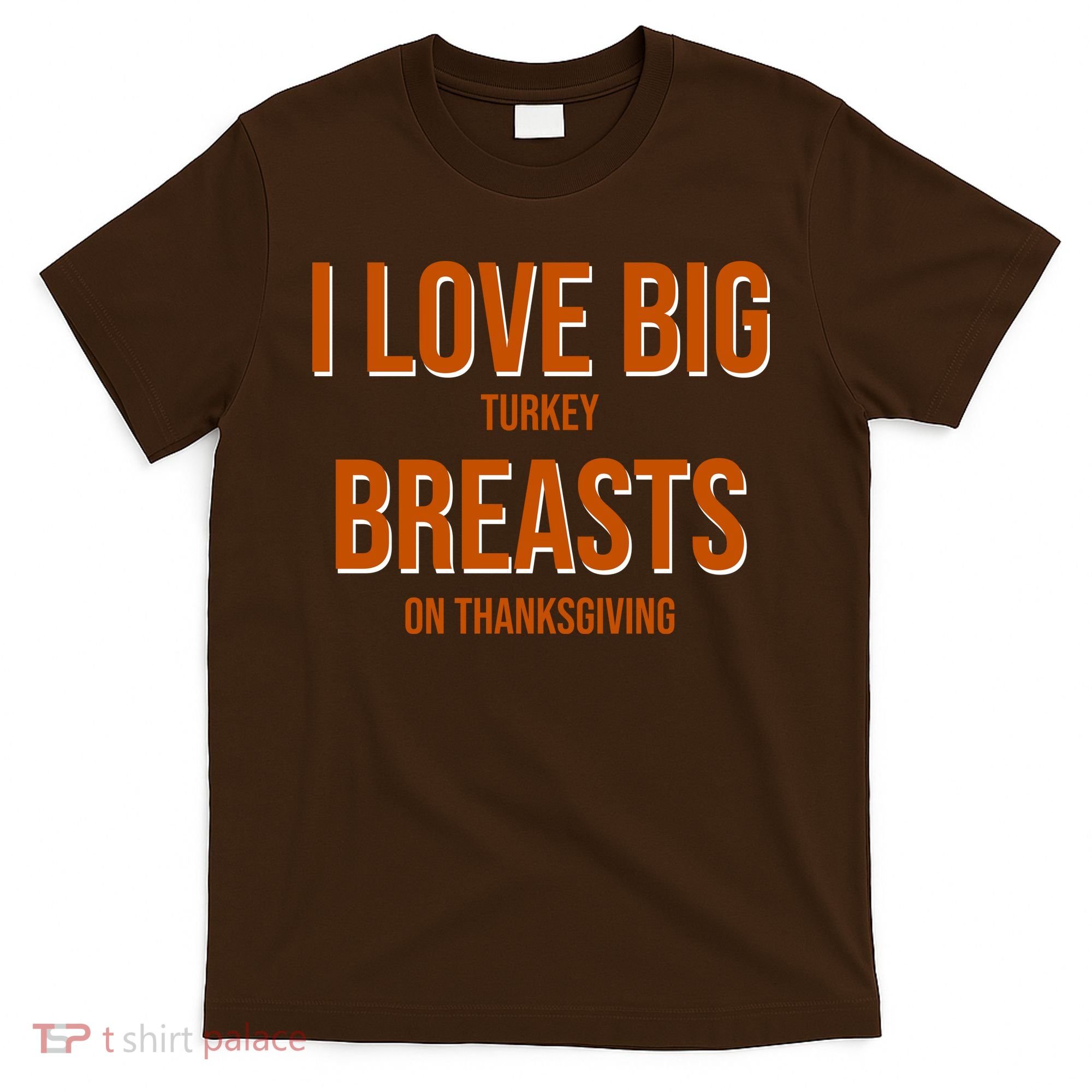 I Love Big Turkey Breasts On Thanksgiving T-Shirt