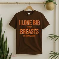 I Love Big Turkey Breasts On Thanksgiving T-Shirt thumb 2