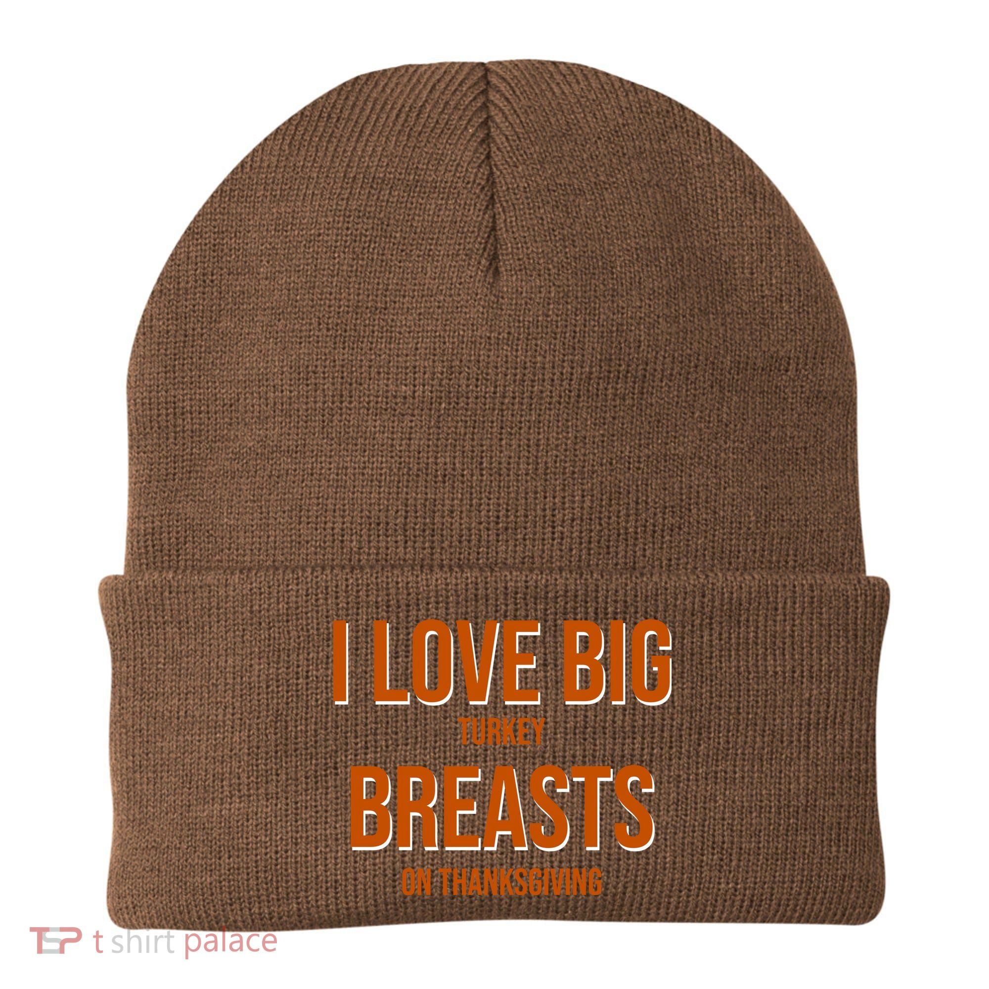I Love Big Turkey Breasts On Thanksgiving Beanie