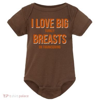 I Love Big Turkey Breasts On Thanksgiving Baby Bodysuit