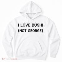 I Love Bush Not George Hoodie thumb 0