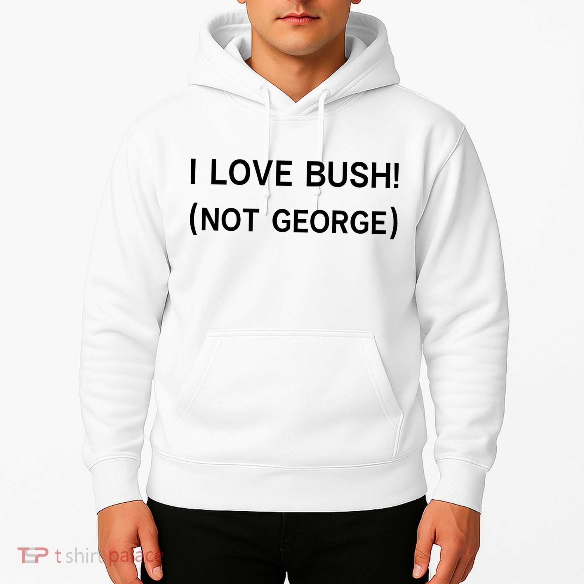 I Love Bush Not George Hoodie